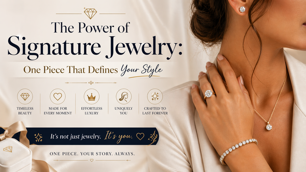 The Power of Signature Jewelry: One Piece That Defines Your Style