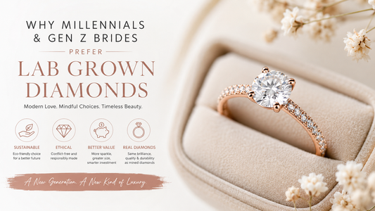 Why Millennials and Gen Z Brides Prefer Lab Grown Diamonds