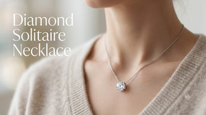 Diamond Solitaire Necklace Guide: Shape, Carat, Setting and Chain