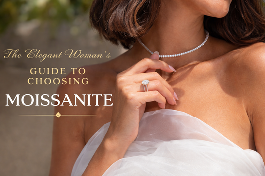 The Elegant Woman’s Guide to Choosing Moissanite