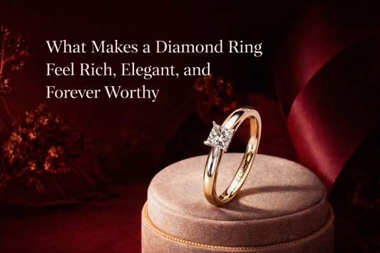 What Makes a Diamond Ring Feel Rich, Elegant, and Forever Worthy
